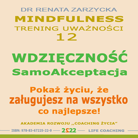 okładka Wdzięczność i Samoakceptacja. Pokaż życiu, że zasługujesz na wszystko co najlepsze!  audiobook | MP3 | Renata Zarzycka Dr