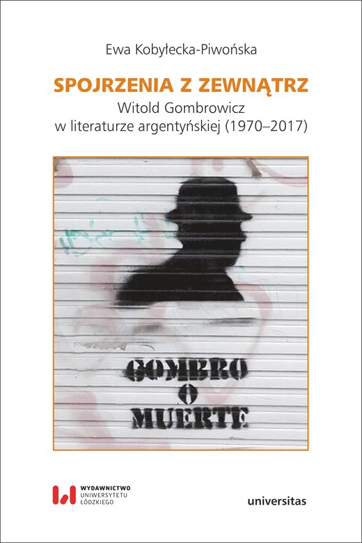 okładka Spojrzenia z zewnątrz. Witold Gombrowicz w literaturze argentyńskiej (1970–2017) ebook | epub, mobi | Ewa Kobyłecka-Piwońska