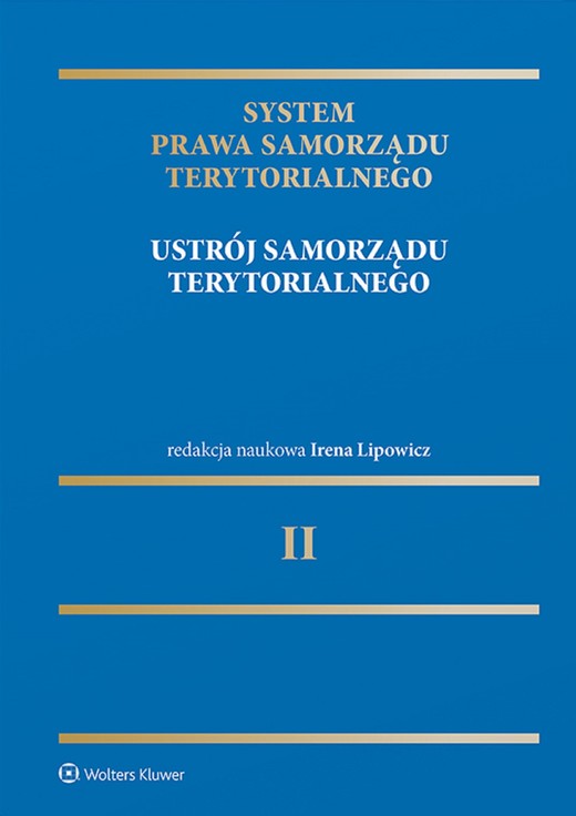 okładka System Prawa Samorządu Terytorialnego. Tom 2. Ustrój samorządu terytorialnego (pdf) ebook | pdf | Praca zbiorowa, Irena Lipowicz (redaktor naukowy serii)