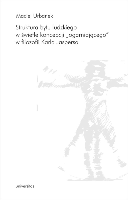 okładka Struktura bytu ludzkiego w świetle koncepcji „ogarniającego” w filozofii Karla Jaspersa ebook | pdf | Urbanek Maciej