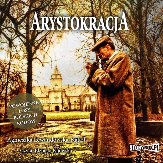 okładka Arystokracja. Powojenne losy polskich rodów audiobook | MP3 | Agnieszka Lewandowska-Kąkol