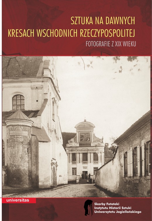 okładka Sztuka na dawnych Kresach Wschodnich Rzeczypospolitej. Fotografie z XIX wieku ebook | pdf | Wojciech Walanus