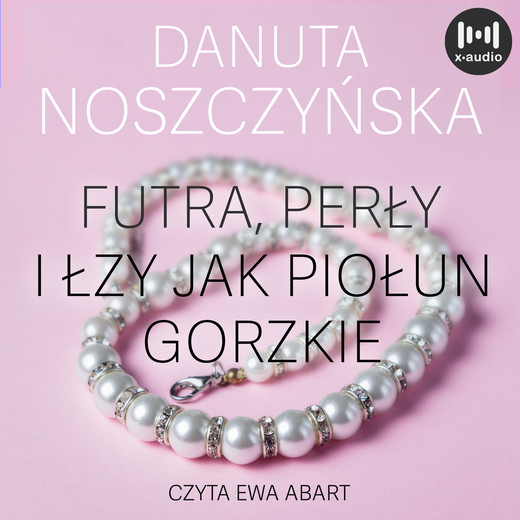 okładka Futra perły i łzy jak piołun gorzkie audiobook | MP3 | Danuta Noszczyńska