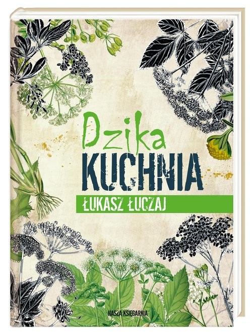 okładka Dzika kuchnia książka | Łukasz Łuczaj