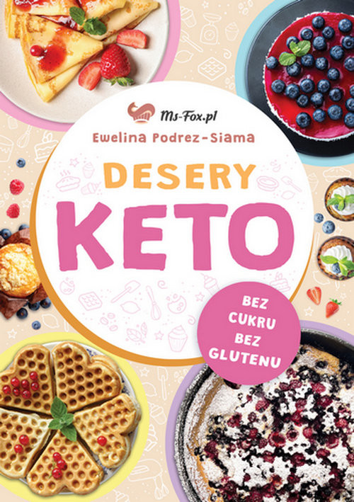 okładka Desery KETO Słodycze bez cukru, bez glutenu, ze smakiem książka | Ewelina Podrez-Siama