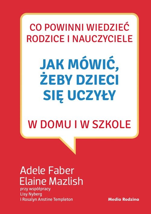 okładka Jak mówić, żeby dzieci się uczyły w domu i w szkole książka | Adele Faber, Elaine Mazlish