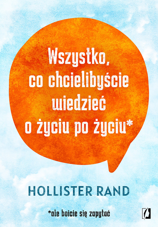 okładka Wszystko, co chcielibyście wiedzieć o życiu po życiu ebook | epub, mobi | Hollister Rand