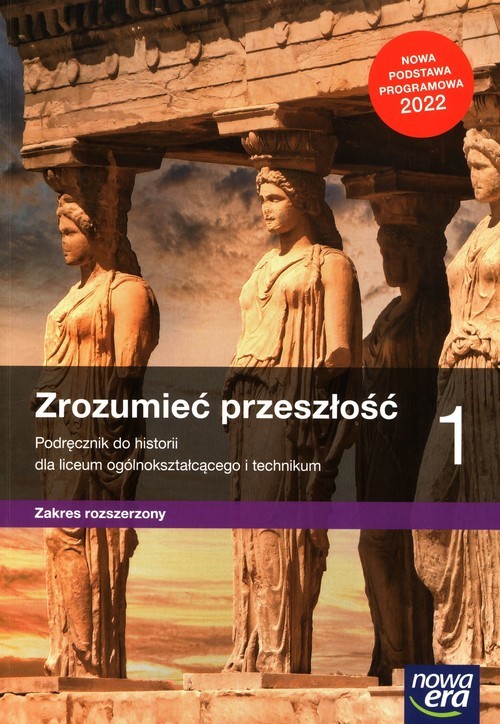 okładka Zrozumieć przeszłość 1 Historia Podręcznik Zakres rozszerzony dla liceum ogólnokształcącego i technikum książka | Kulesza Ryszard, Krzysztof Kowalewski