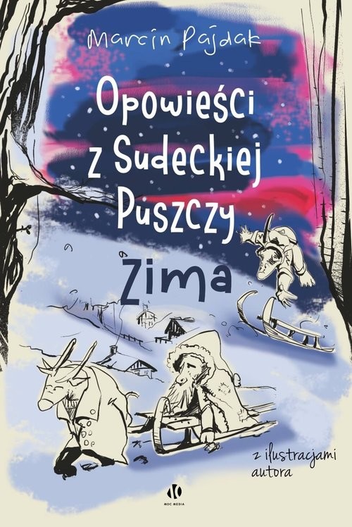 okładka Opowieści z Sudeckiej Puszczy Zima książka | Marcin Pajdak