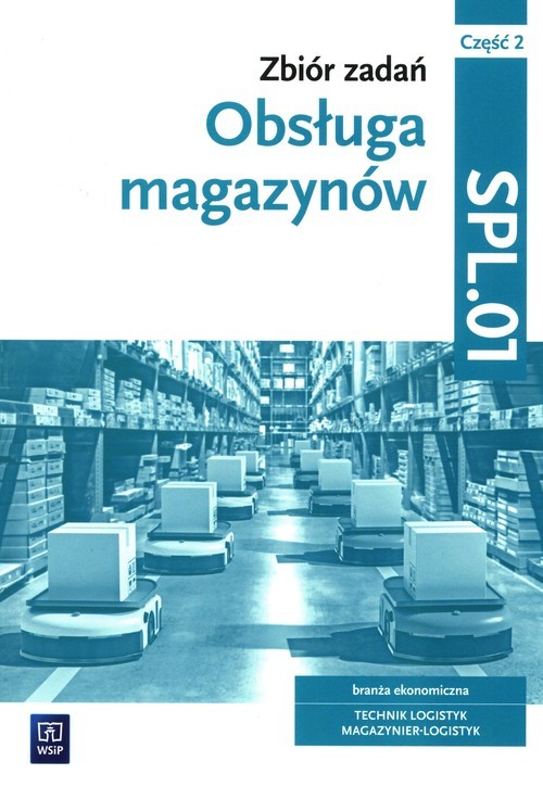 okładka Obsługa magazynów Zbiór zadań Część 2 SPL.01 technik logistyk magazynier-logistyk książka | Karpus Grażyna