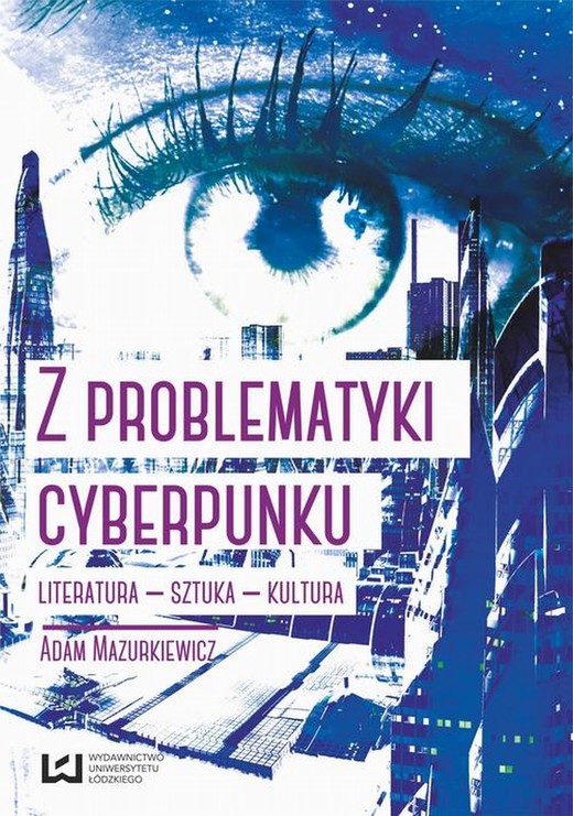 okładka Z problematyki cyberpunku Literatura Sztuka Kultura ebook | epub, mobi, pdf | Adam Mazurkiewicz