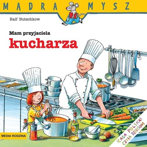 okładka Mądra Mysz Mam przyjaciela kucharza książka | Ralf Butschkow