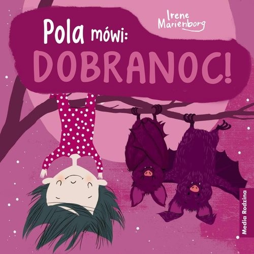 okładka Pola mówi: Dobranoc! książka | Irene Marienborg