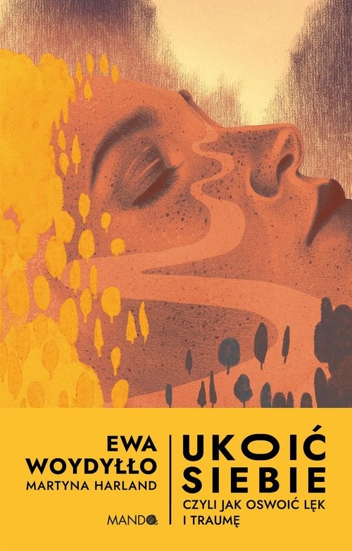 okładka Ukoić siebie Czyli jak oswoić lęk i traumę książka | Harland Martyna, Ewa Woydyłło