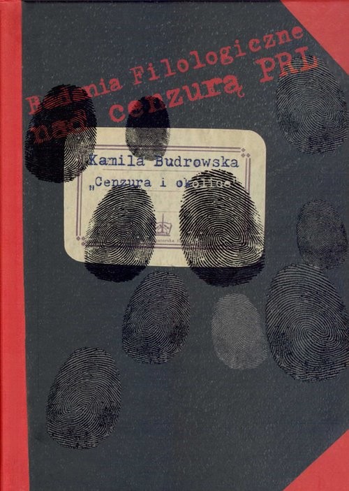 okładka Cenzura i okolice Studia o cenzurze instytucjonalnej w Polsce w latach 1944-1990 książka | Kamila Budrowska