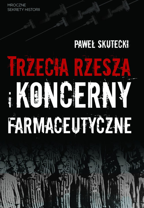 okładka Trzecia Rzesza i koncerny farmaceutyczne książka | Paweł Skutecki