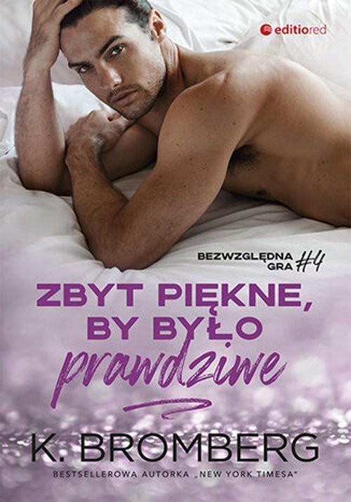 okładka Zbyt piękne, by było prawdziwe Bezwzględna gra 4 książka | K. Bromberg