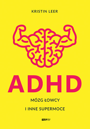 okładka ADHD. Mózg łowcy i inne supermoce
 książka | Leer Kristin