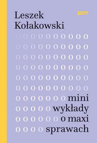 okładka Mini-wykłady o maxi-sprawach (2022)
 książka | Leszek Kołakowski