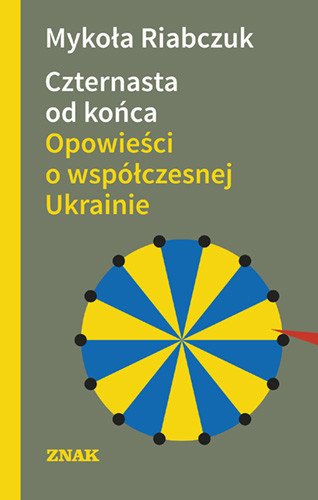 okładka Czternasta od końca. Opowieści o współczesnej Ukrainie książka | Riabczuk Mykoła