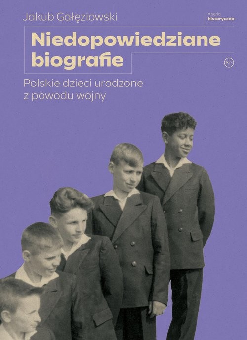 okładka Niedopowiedziane biografie Polskie dzieci urodzone z powodu wojny książka | Jakub Gałęziowski