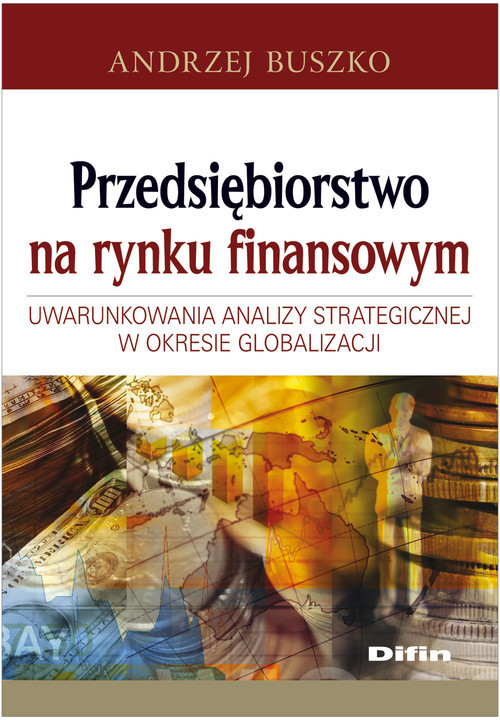okładka Przedsiębiorstwo na rynku finansowym Uwarunkowania analizy strategicznej w okresie globalizacji książka | Andrzej Buszko