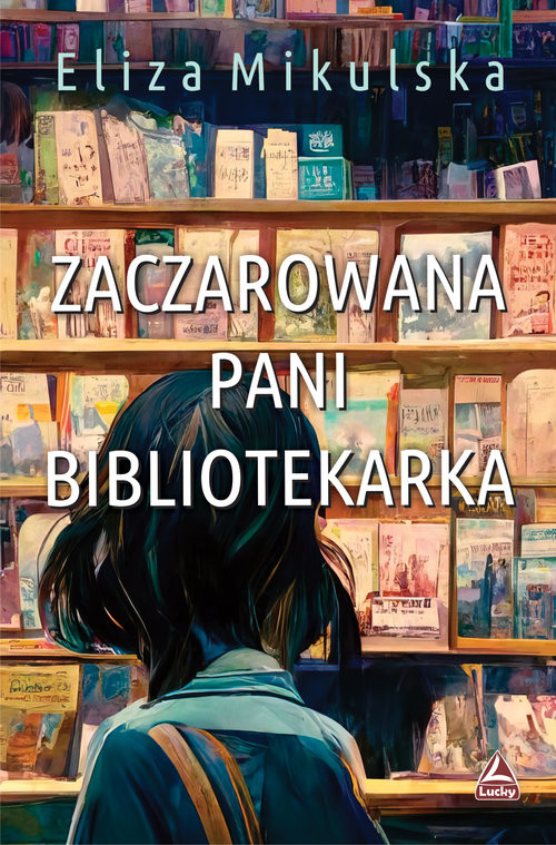 okładka Zaczarowana Pani bibliotekarka książka | Eliza Mikulska