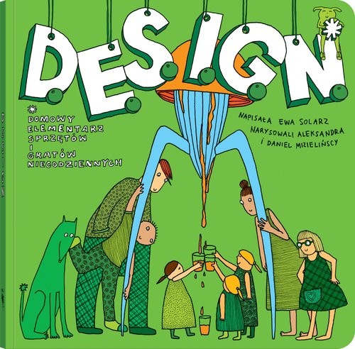 okładka D.E.S.I.G.N. Domowy Elementarz Sprzętów i Gratów Niecodziennych książka | Ewa Solarz