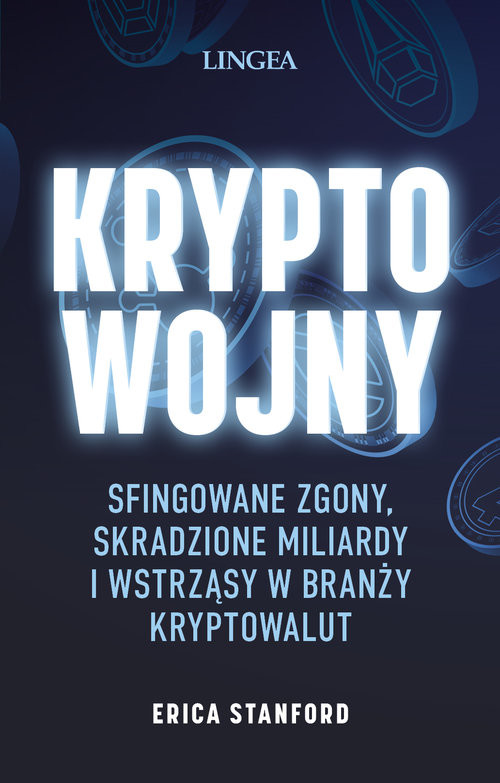 okładka Kryptowojny Sfingowane zgony, skradzione miliardy i wstrząsy w branży kryptowalut książka | Erica Stanford