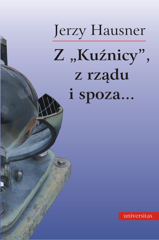 okładka Z Kuźnicy, z rządu i spoza... ebook | pdf | Jerzy Hausner