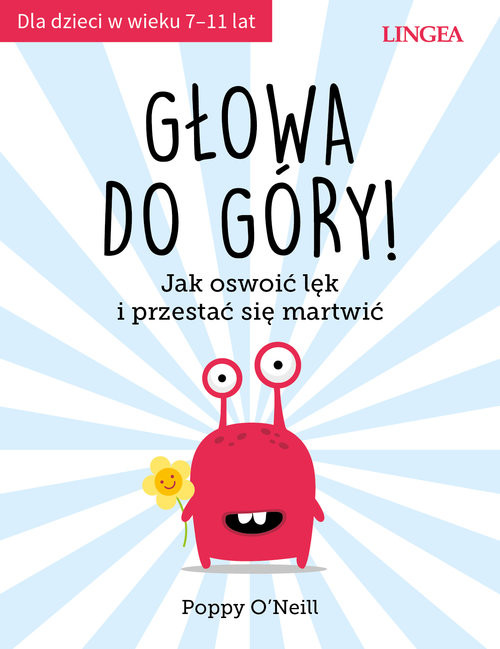 okładka Głowa do góry! Jak oswoić lęk i przestać się martwić książka | O'Neill Poppy