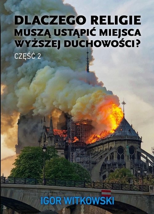 okładka Dlaczego religie muszą ustąpić miejsca wyższej duchowości cz.2 książka | Igor Witkowski