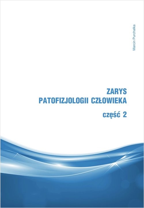 okładka Zarys patofizjologii człowieka Część 2 książka | Marcin Purchałka