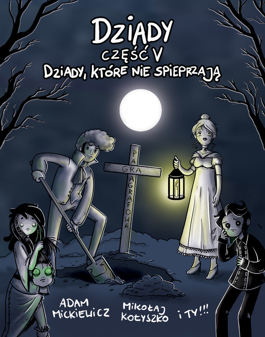okładka Dziady część V. Dziady, które nie spieprzają ebook | epub, mobi, pdf | Adam Mickiewicz, Mikołaj Kołyszko