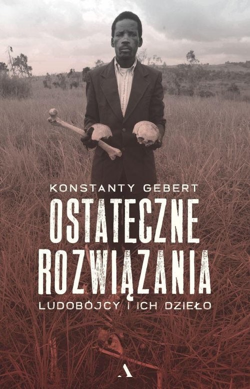 okładka Ostateczne rozwiązania. Ludobójcy i ich dzieło książka | Konstanty Gebert