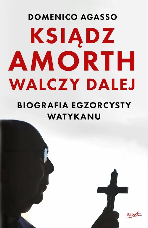 okładka Ksiądz Amorth walczy dalej Biografia egzorcysty Watykanu książka | Domenico Agasso
