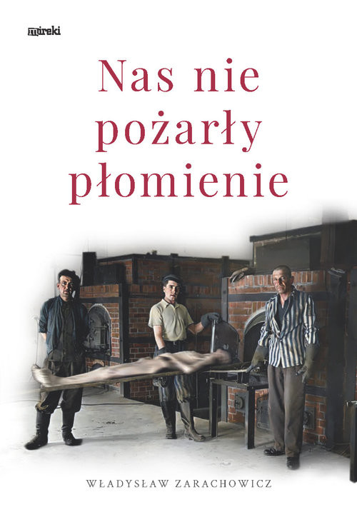 okładka Nas nie pożarły płomienie Radogoszcz-Gusen książka | Zarachowicz Władysław