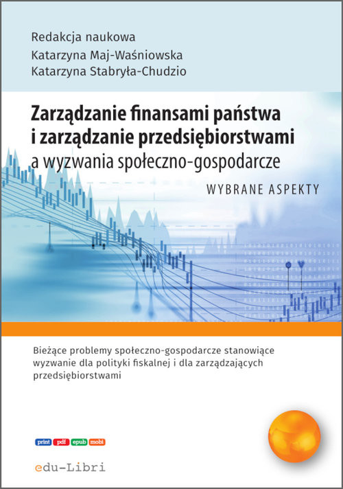 okładka Zarządzanie finansami państwa i zarządzanie przedsiębiorstwami a wyzwania społeczno-gospodarcze książka | Bartłomiej Siwek, Koczar Jakub, Sitarz Patrycja, Strojna Gabriela, Suder Monika, Szostecka Paulina