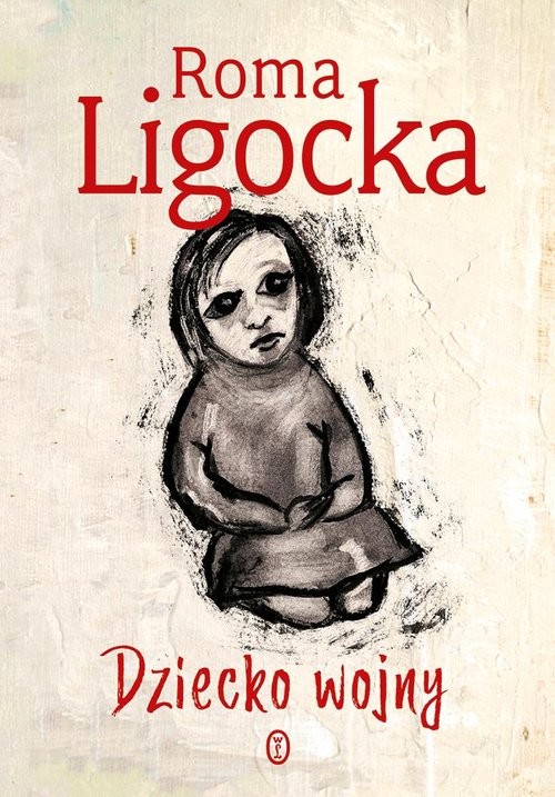 okładka Dziecko wojny książka | Roma Ligocka