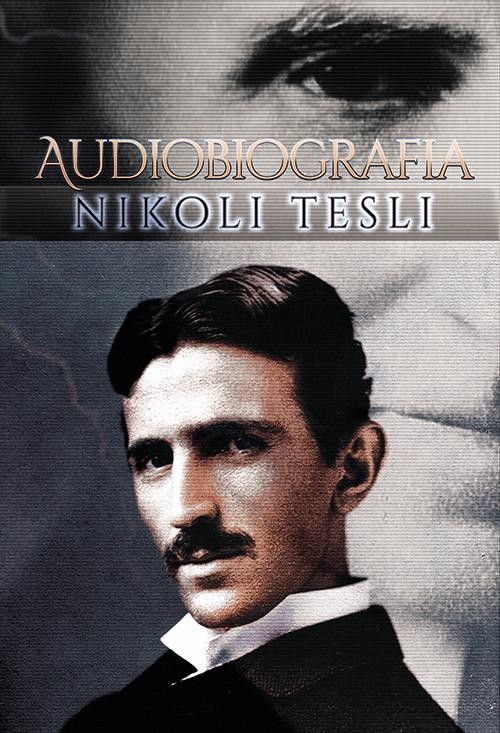 okładka Audiobiografia Nikoli Tesli audiobook | MP3 | Nikola Tesla