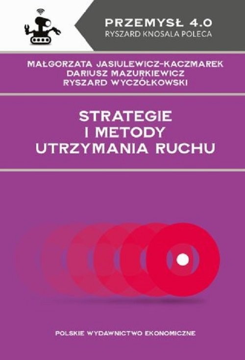 okładka Strategie i metody utrzymania ruchu książka | Jasiulewicz-Kaczmarek Małgorzata, Mazurkiewicz Dariusz, Wyczółkowski Ryszard