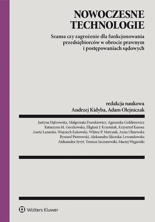 okładka Nowoczesne technologie – szansa czy zagrożenie dla funkcjonowania przedsiębiorców w obrocie prawnym i postępowaniach sądowych (pdf) ebook | pdf | Redakcja naukowa: Andrzej Kidyba, Adam Olejniczak