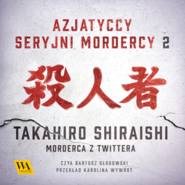 okładka Takahiro Shiraishi. Morderca z Twittera audiobook | MP3 | Galka