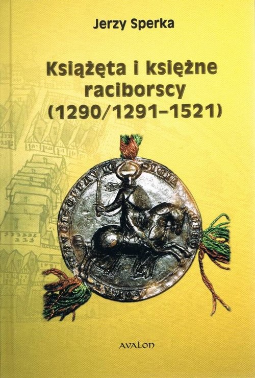 okładka Książęta i księżne raciborscy (1290/1291-1521) książka | Sperka Jerzy
