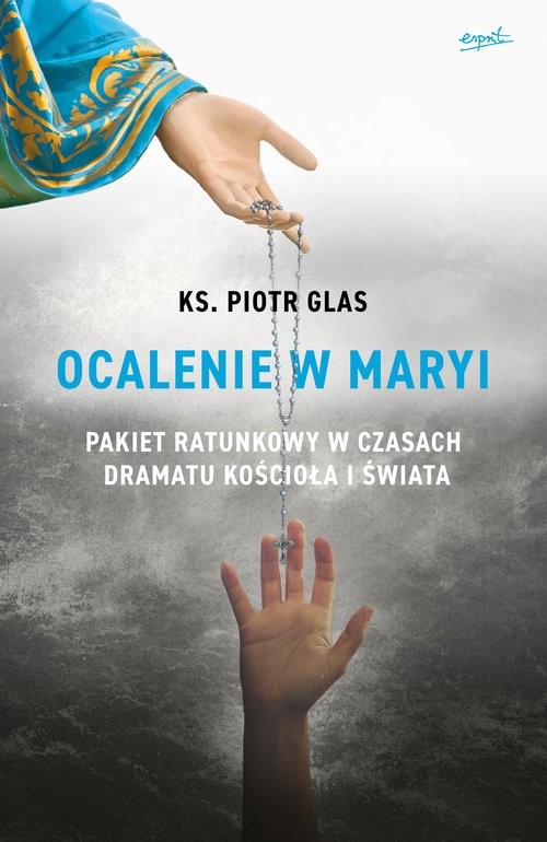 okładka Ocalenie w Maryi Pakiet ratunkowy w czasach dramatu Kościoła i świata książka | ks. Piotr Glas