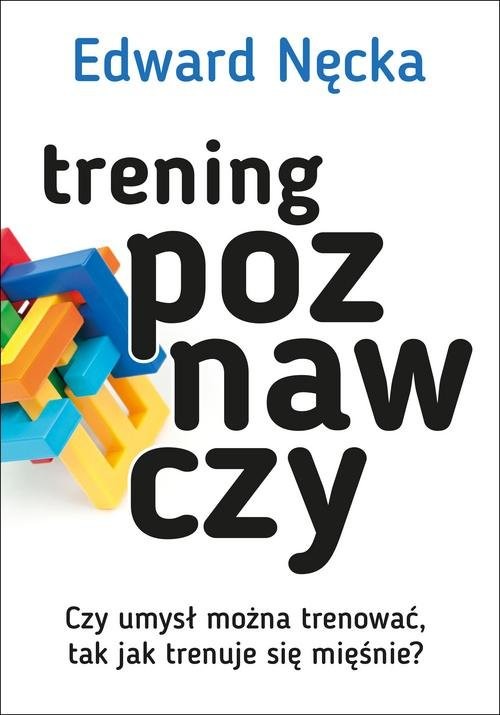 okładka Trening poznawczy Czy umysł można trenować, tak jak trenuje się mięśnie? książka | Edward Nęcka