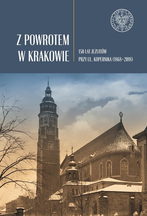 okładka Z powrotem w Krakowie 150 lat jezuitów przy ul. Kopernika (1868-2018) książka