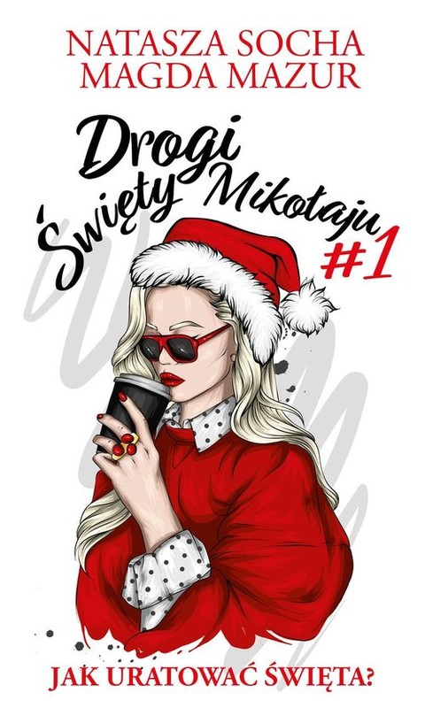 okładka Drogi święty Mikołaju Jak uratować święta? książka | Natasza Socha, Magda Mazur