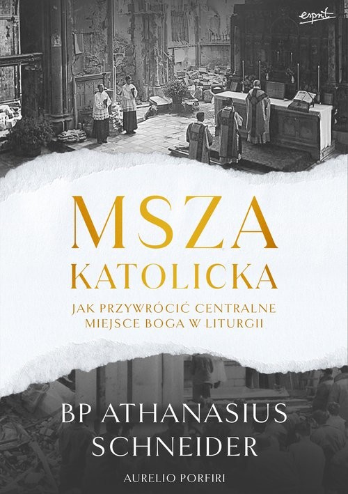 okładka Msza katolicka Jak przywrócić centralne miejsce Boga w liturgii książka | bp Athanasius Schneider, Aurelio Porfiri