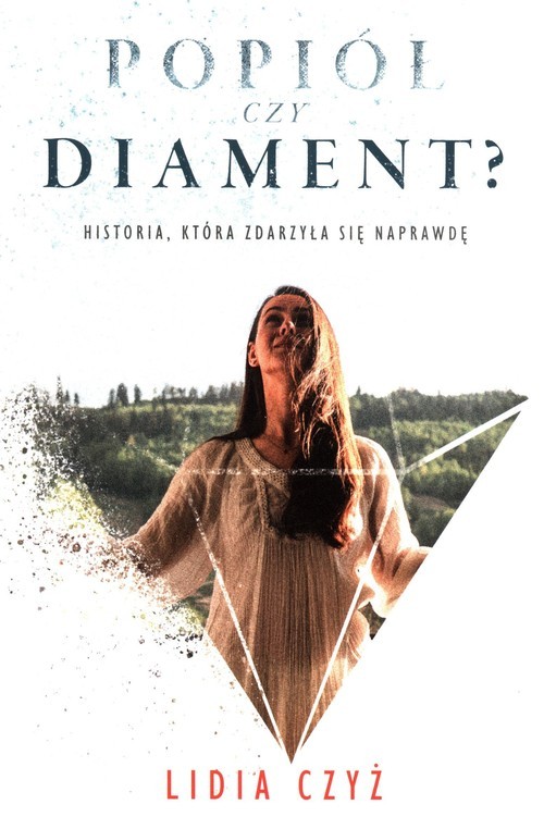 okładka Popiół czy diament? Historia, która zdarzyła się naprawdę książka | Lidia Czyż